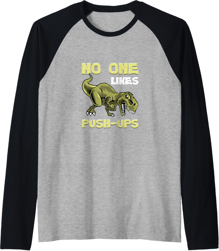 No One Likes Push-Ups Dinosaur T-Rex Workout Bodybuilding Raglan