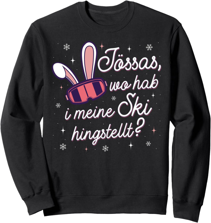Apres-Ski "Jössas wo hab i meine Ski" Lustiges Skihaserl Sweatshirt