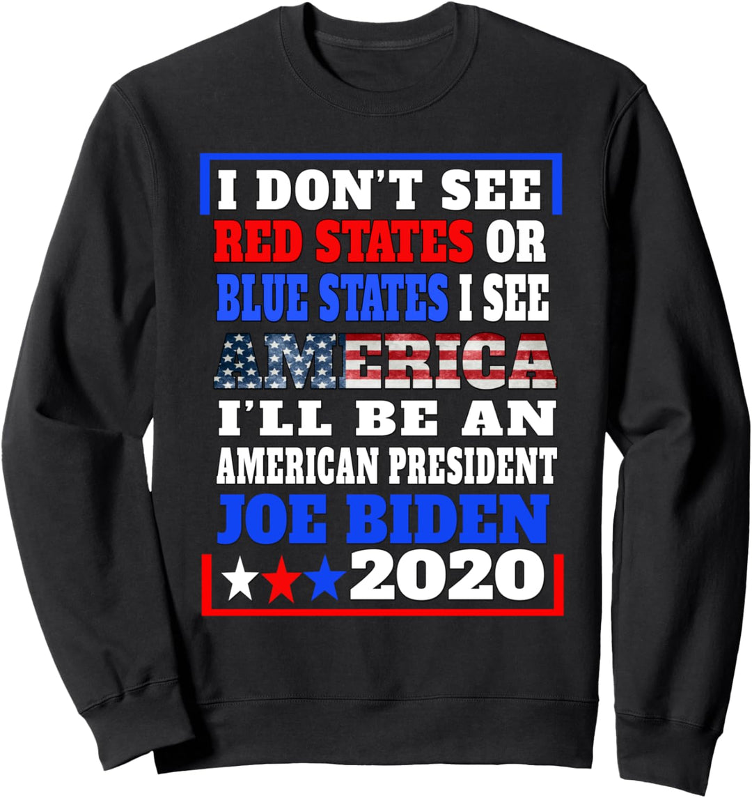 No Red States or Blue States I See America Joe Biden 2020 Sweatshirt