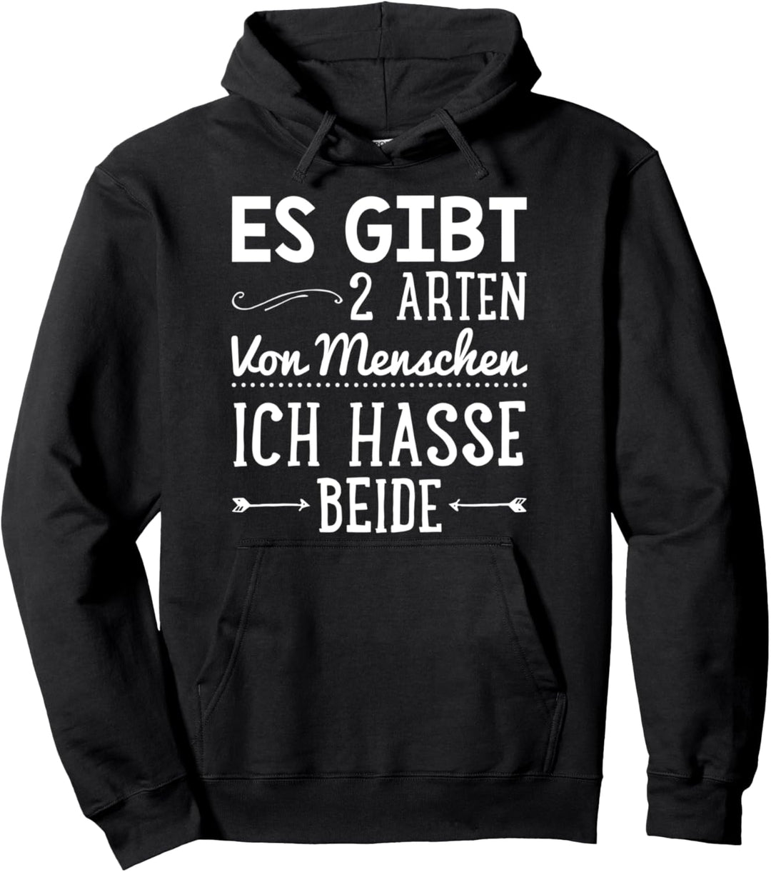 Es Gibt Zwei Arten Von Menschen Ich Hasse Beide Pullover Hoodie