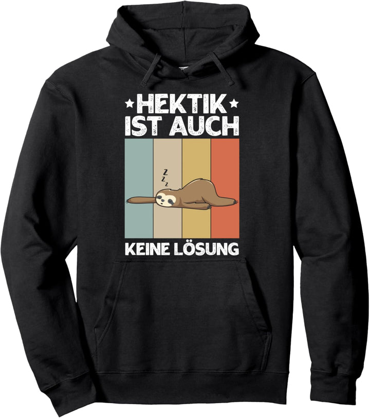 Hektik Ist Auch Keine Lösung Faul Chillen Faultier Spruch Pullover Hoodie