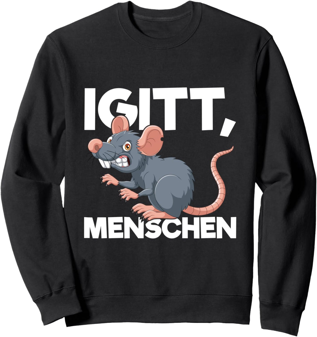 Igitt Menschen Ratte Lustiges Spruch Statement Sweatshirt
