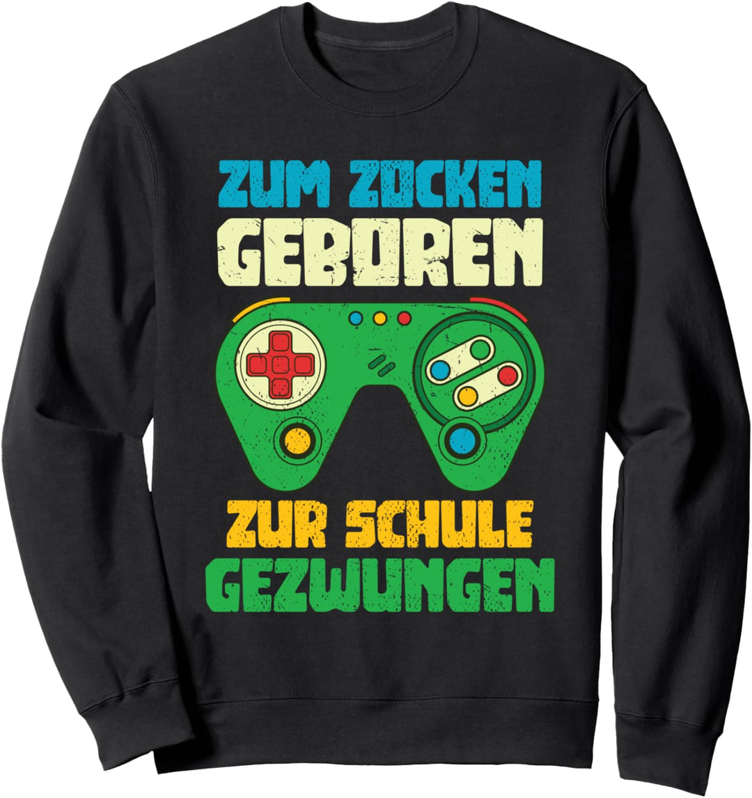 Zum Zocken geboren zur Schule gezwungen Controller Gamer Sweatshirt