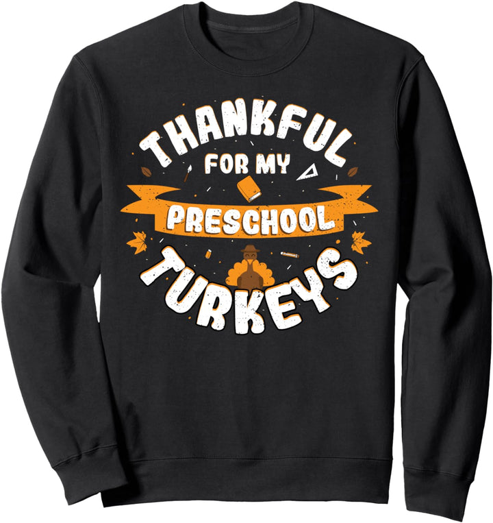 Lehrer: Thankful For My Preschool Turkeys - Thanksgiving Sweatshirt