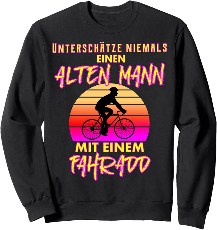 Unterschätze Niemals Einen Alten Mann Mit Fahrrad Sweatshirt