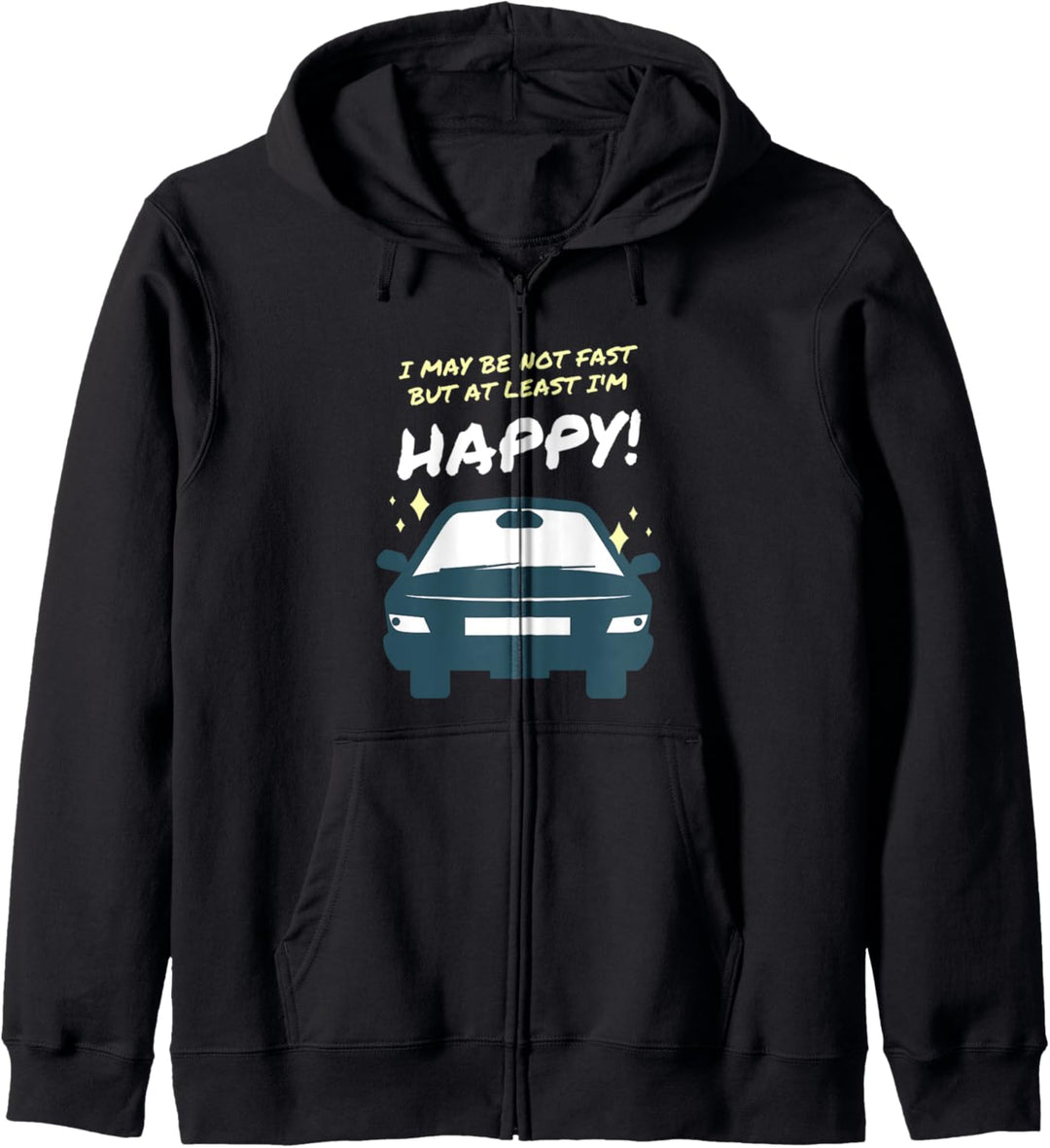 Ich mag nicht schnell sein, aber zumindest bin ich glücklich Kapuzenjacke