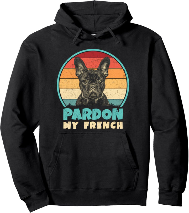 Pardon My French – Retro Funny Frenchie | Französische Bulldogge Pullover Hoodie