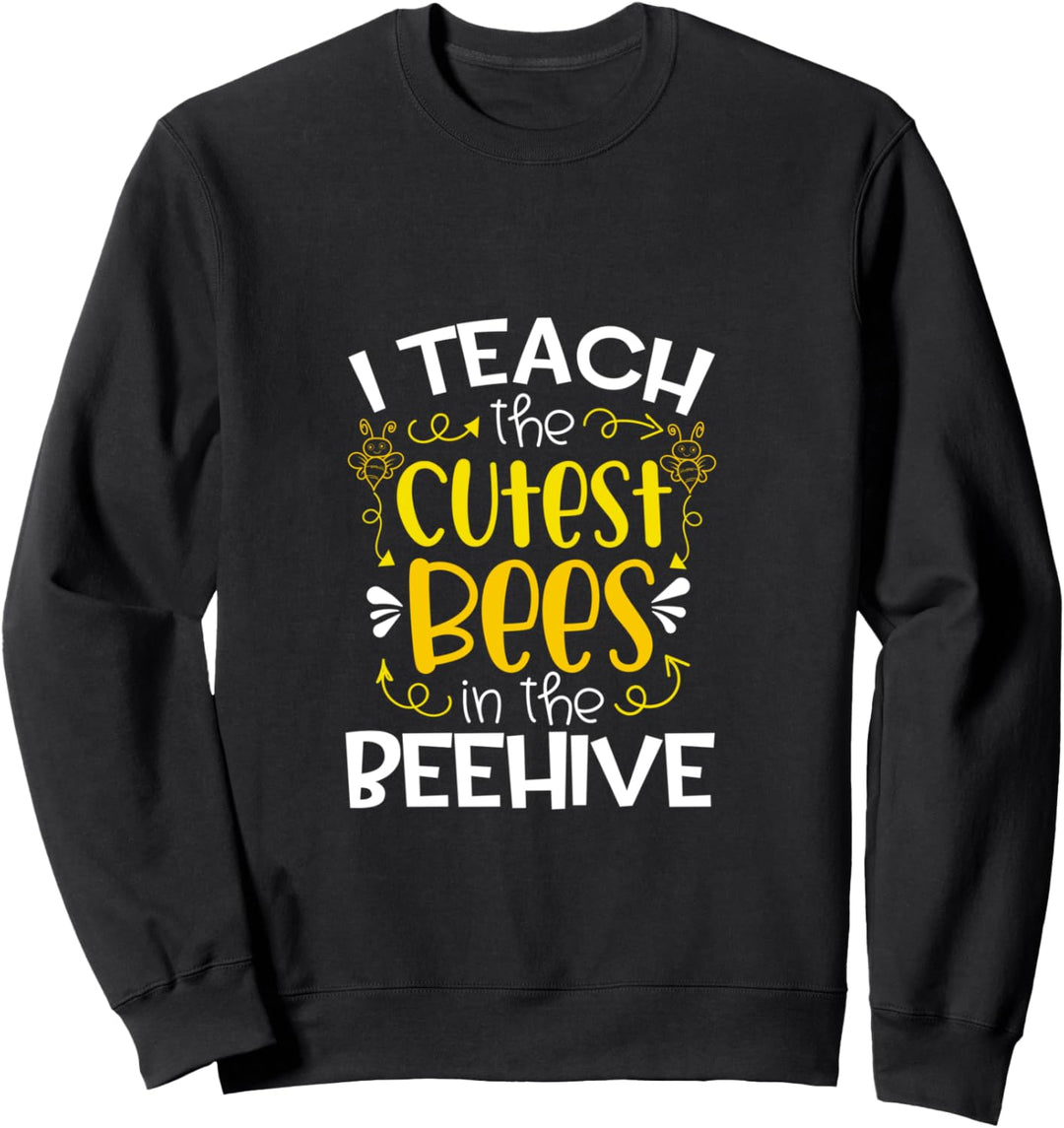 I Teach The Cutest Bees In The Beehive Lehrer Geschenk Sweatshirt