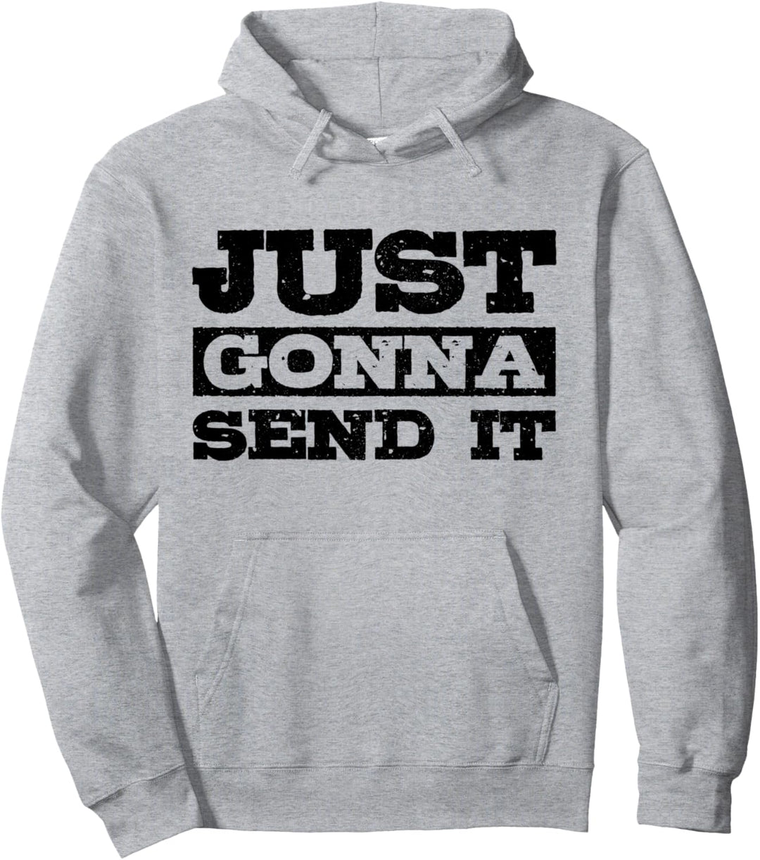Just Gonna Send It Mountainbike BMX Motocross Ski Snowboard Pullover Hoodie