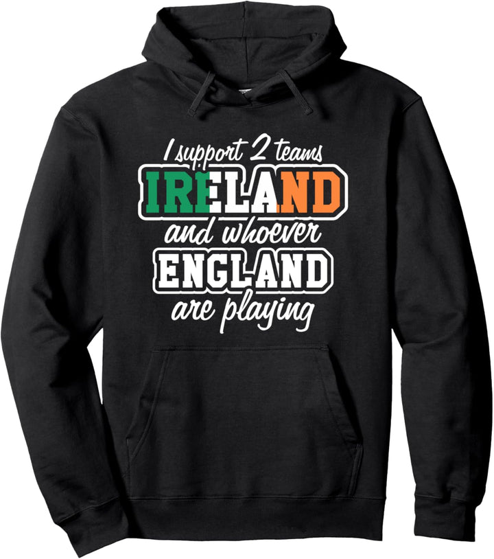 Ireland Rugby I Support Two Teams Funny Irish Fan Quote Pullover Hoodie