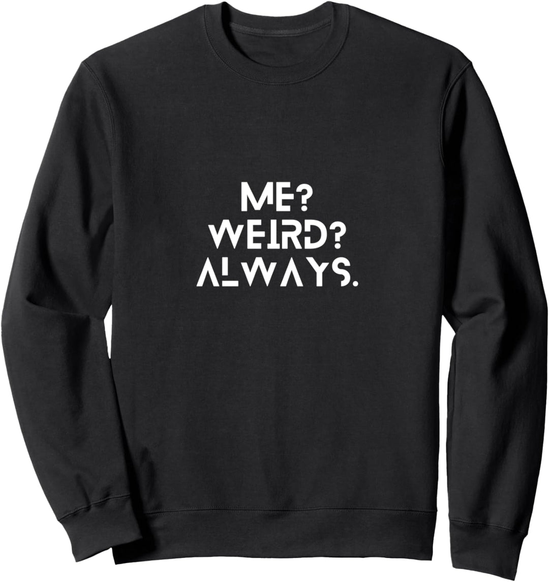 Seltsam? Immer Sweatshirt
