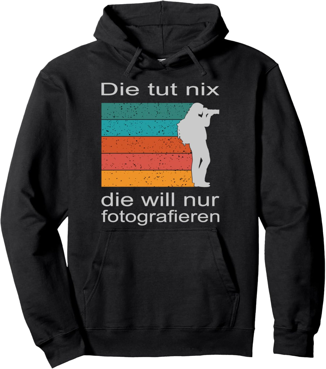 Die tut nix die will nur fotografieren Pullover Hoodie