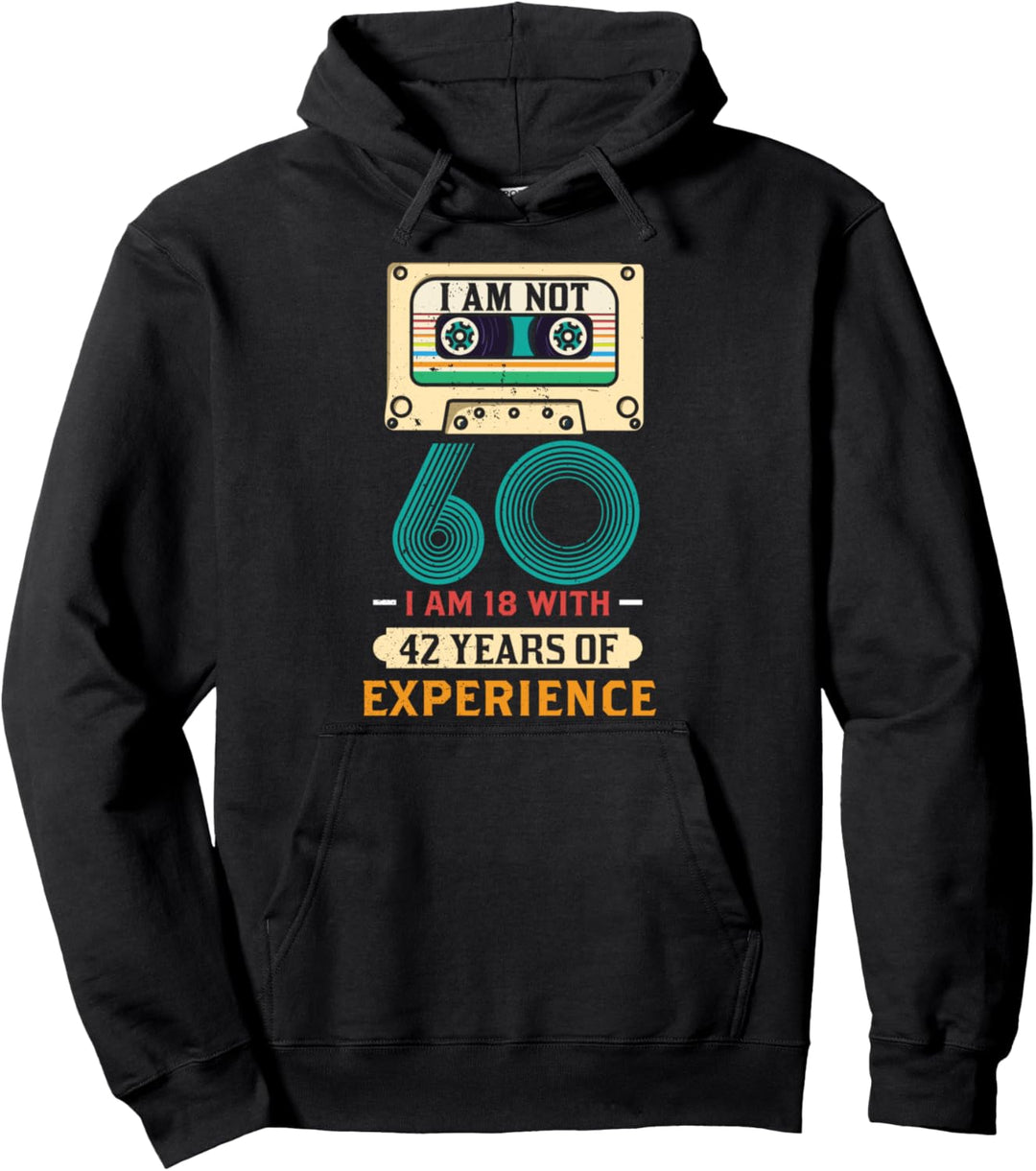 60. Geburtstag 2021 60 Ich Bin 18 Mit 42 Jahren Erfahrung Pullover Hoodie