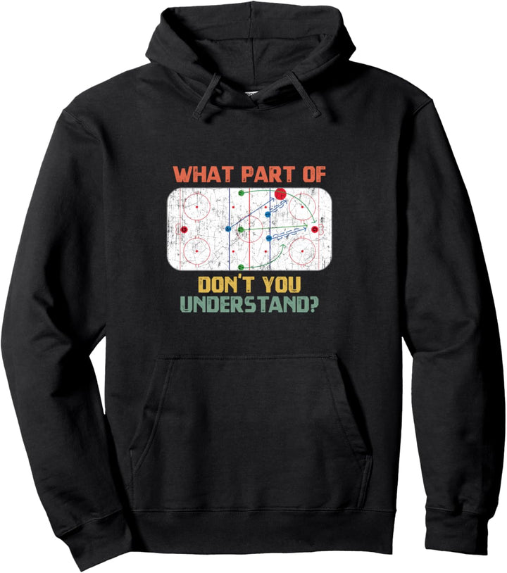 What Part Of Ice Hockey Don't You Understand Hockey Fans Pullover Hoodie