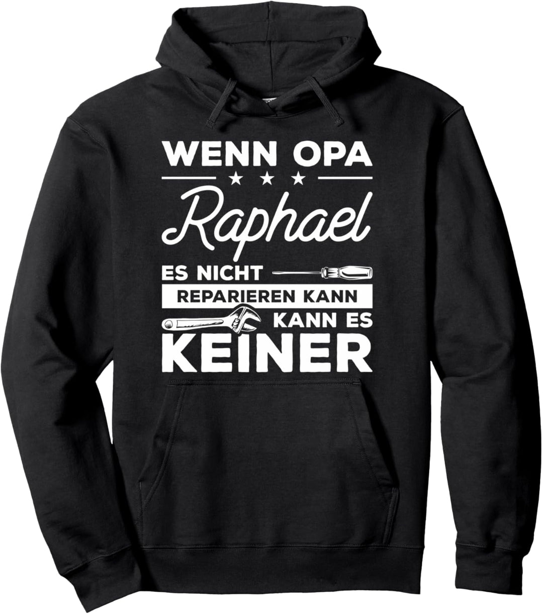 Wenn Opa Raphael es nicht reparieren kann, kann es keiner! Pullover Hoodie