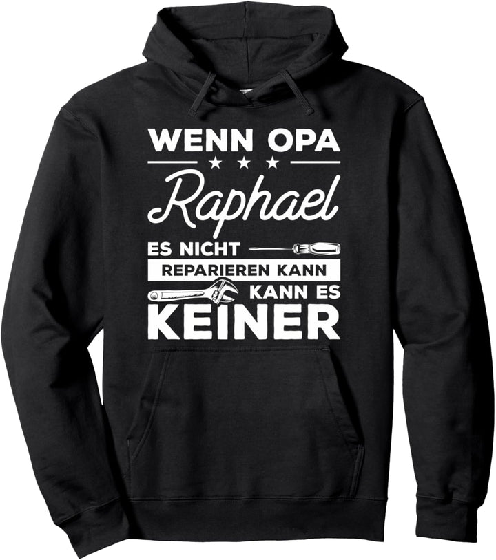 Wenn Opa Raphael es nicht reparieren kann, kann es keiner! Pullover Hoodie