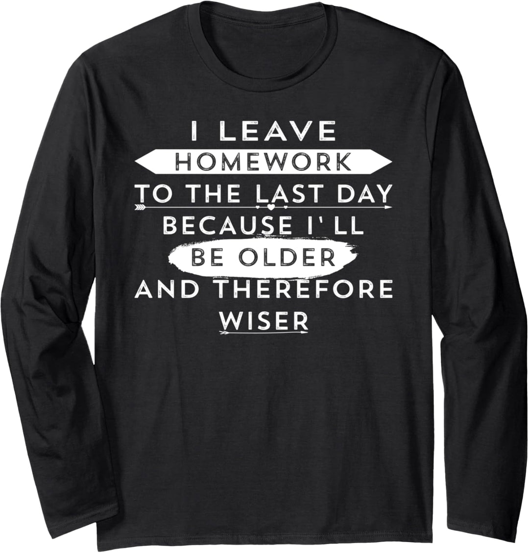 Funny Homework Gift - Humor Quote for Teen Girls and Boys Langarmshirt