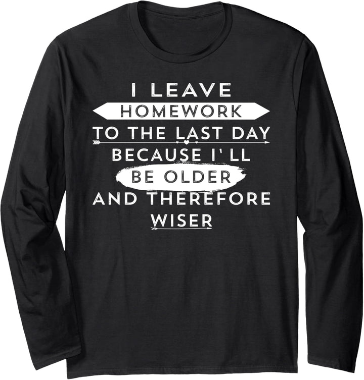 Funny Homework Gift - Humor Quote for Teen Girls and Boys Langarmshirt