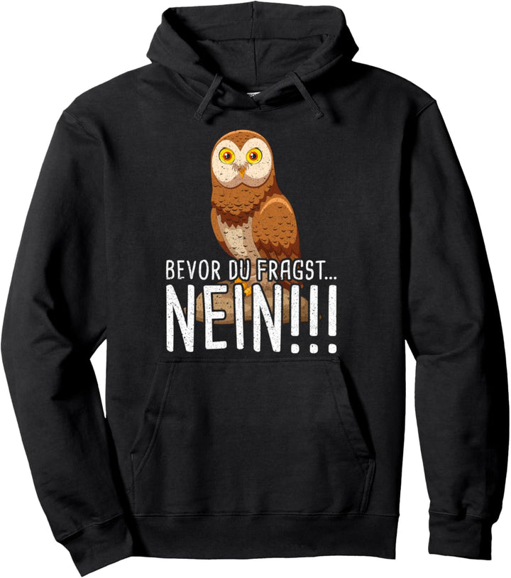 Bevor du fragst Nein Kautz Eule Pullover Hoodie