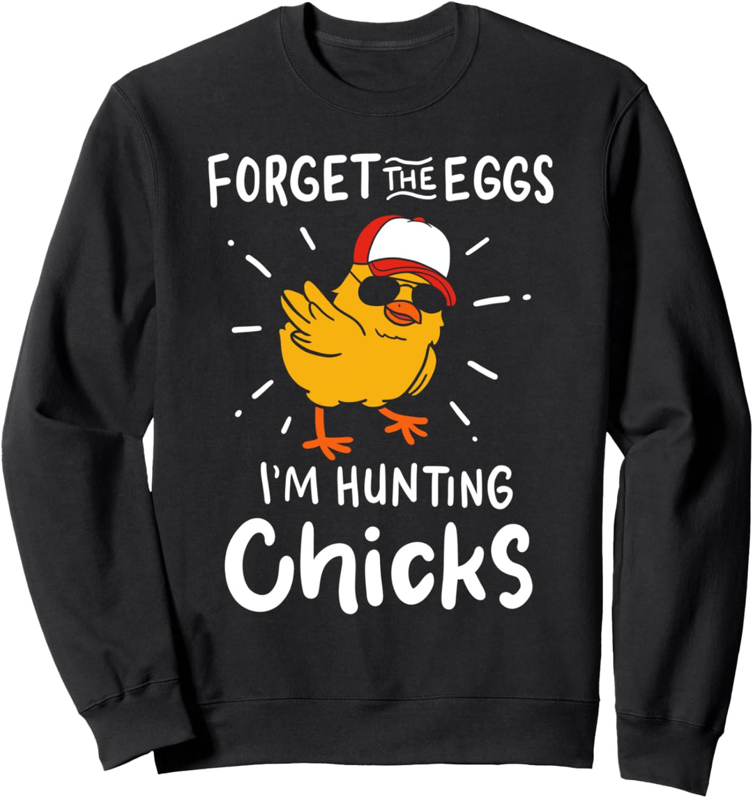 Vergessen Sie die Eier Ich bin Huntin Küken lustige Ostern Sweatshirt