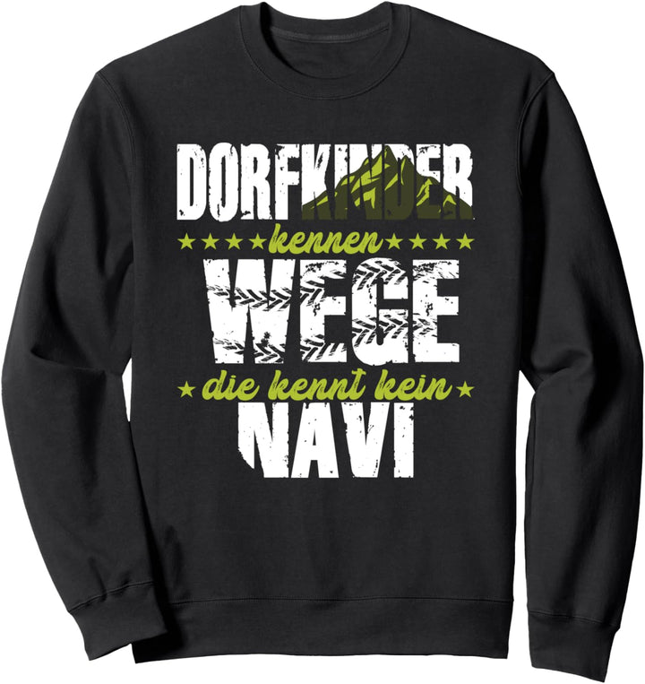 Dorfkinder kennen Wege die kennt kein Navi Dorfgemeinschaft Sweatshirt