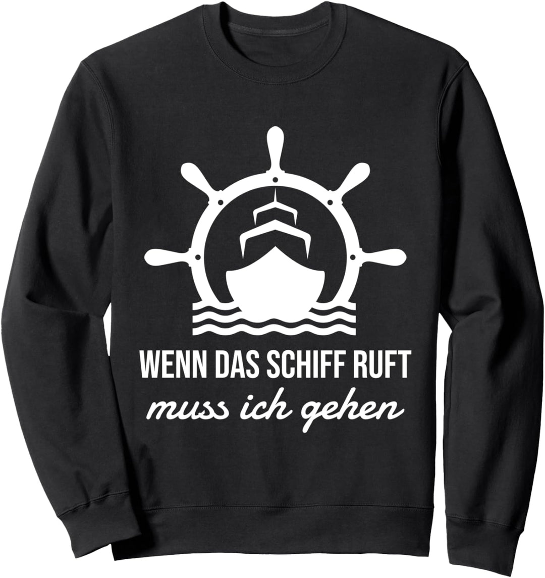 Wenn das Schiff ruft | Kreuzfahrt Segeln Seereise Geschenk Sweatshirt