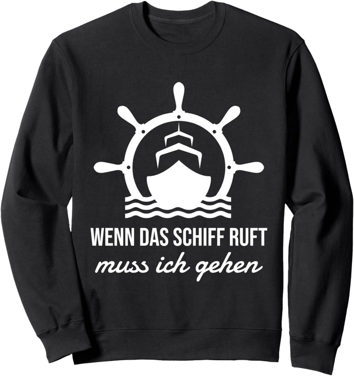 Wenn das Schiff ruft | Kreuzfahrt Segeln Seereise Geschenk Sweatshirt