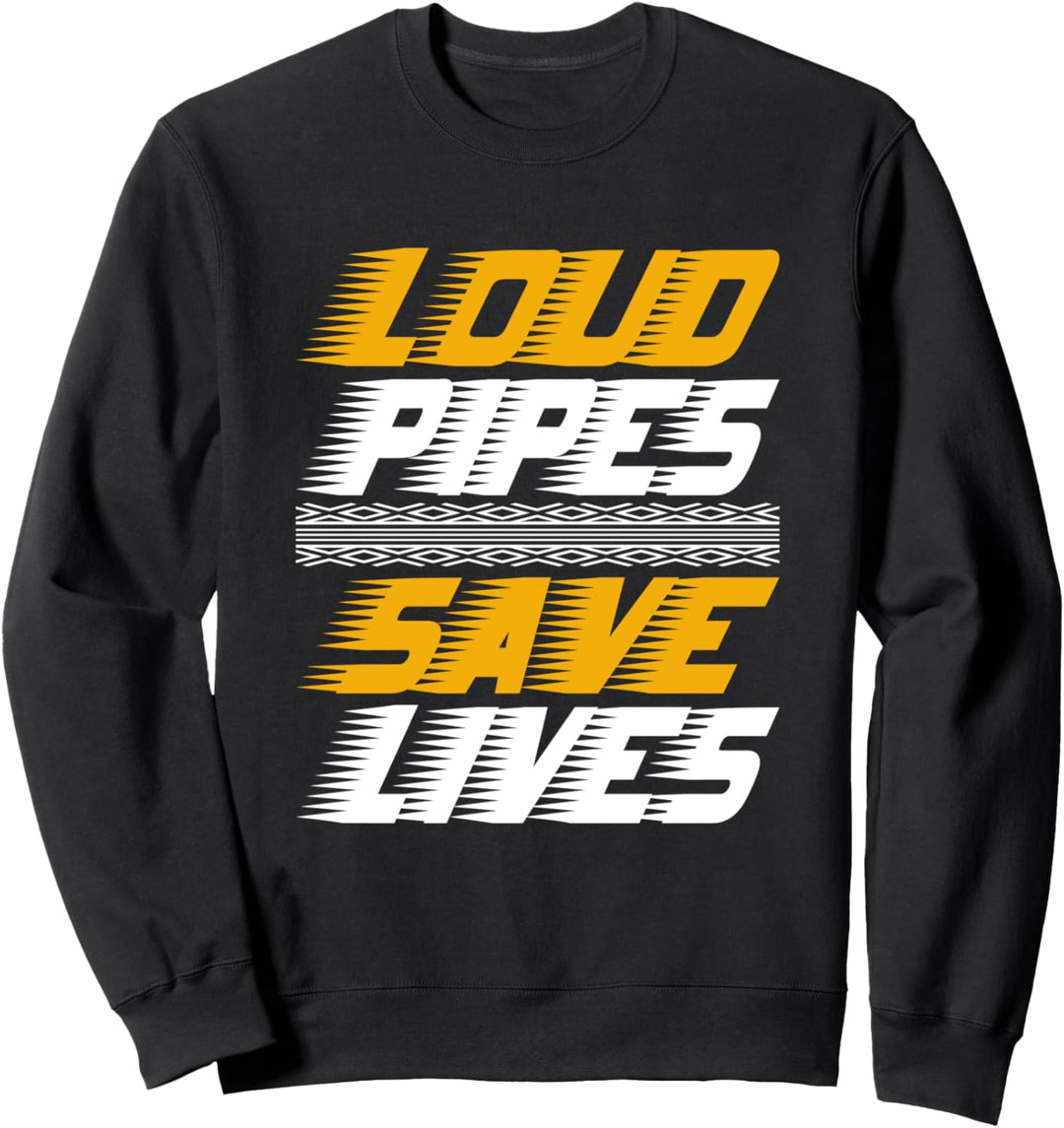 Loud Pipes Save Lives Tuning Auto Biker Motorrad Sweatshirt
