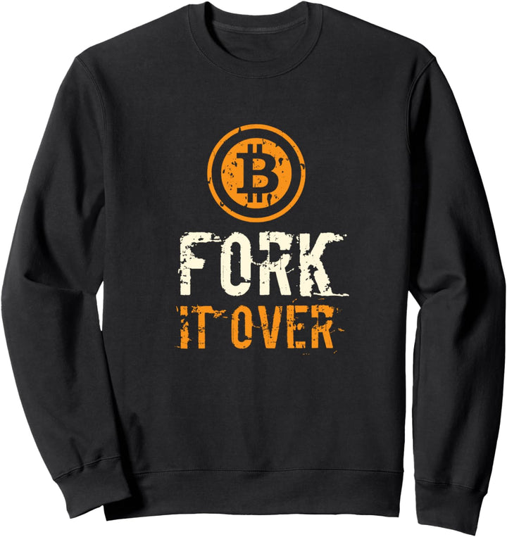 FORK It Over | Funny Bitcoin Crypto$ | Distressed Sweatshirt