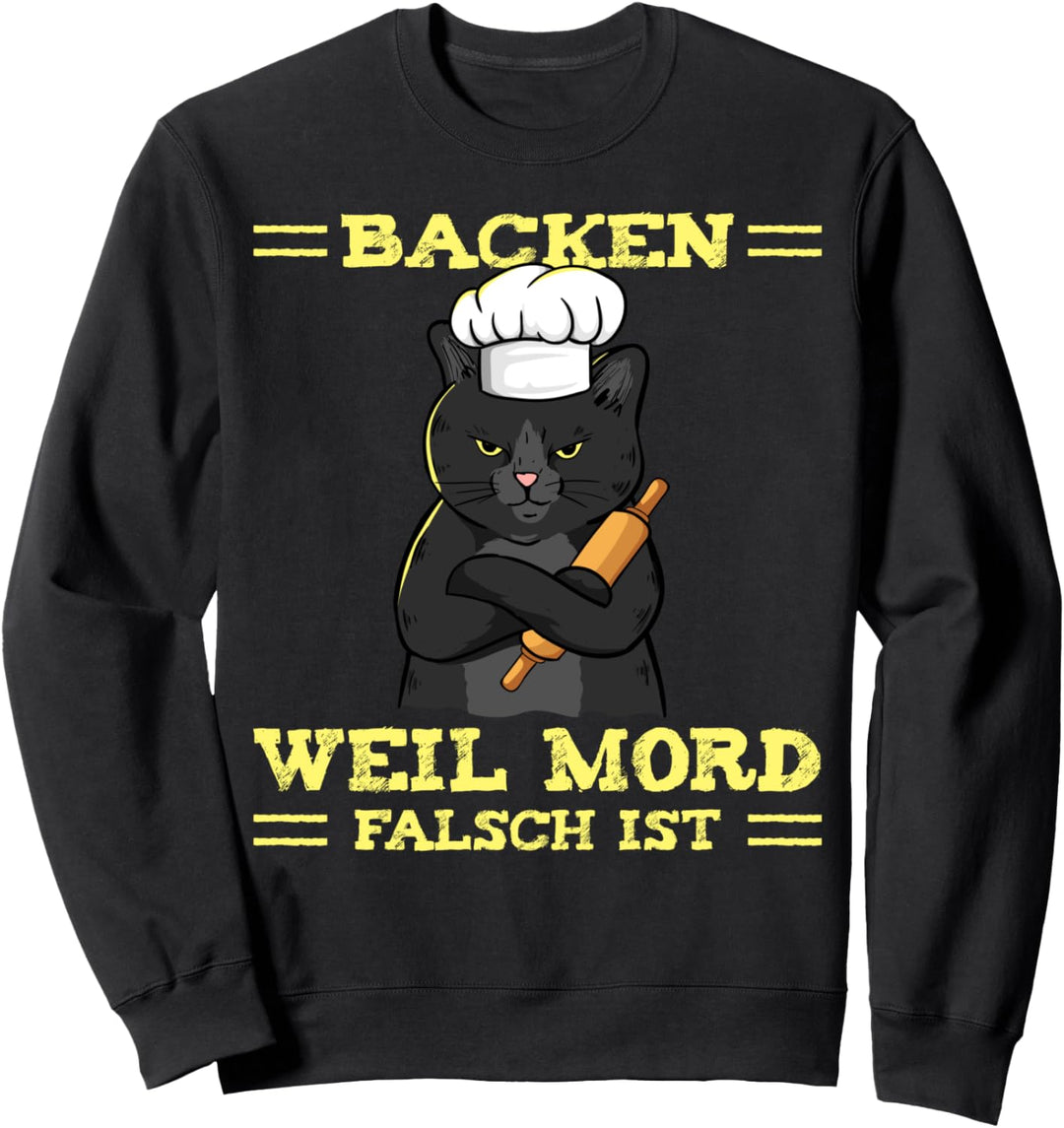 Backen Weil Mord Falsch Ist für Konditor Hobby Bäcker Sweatshirt
