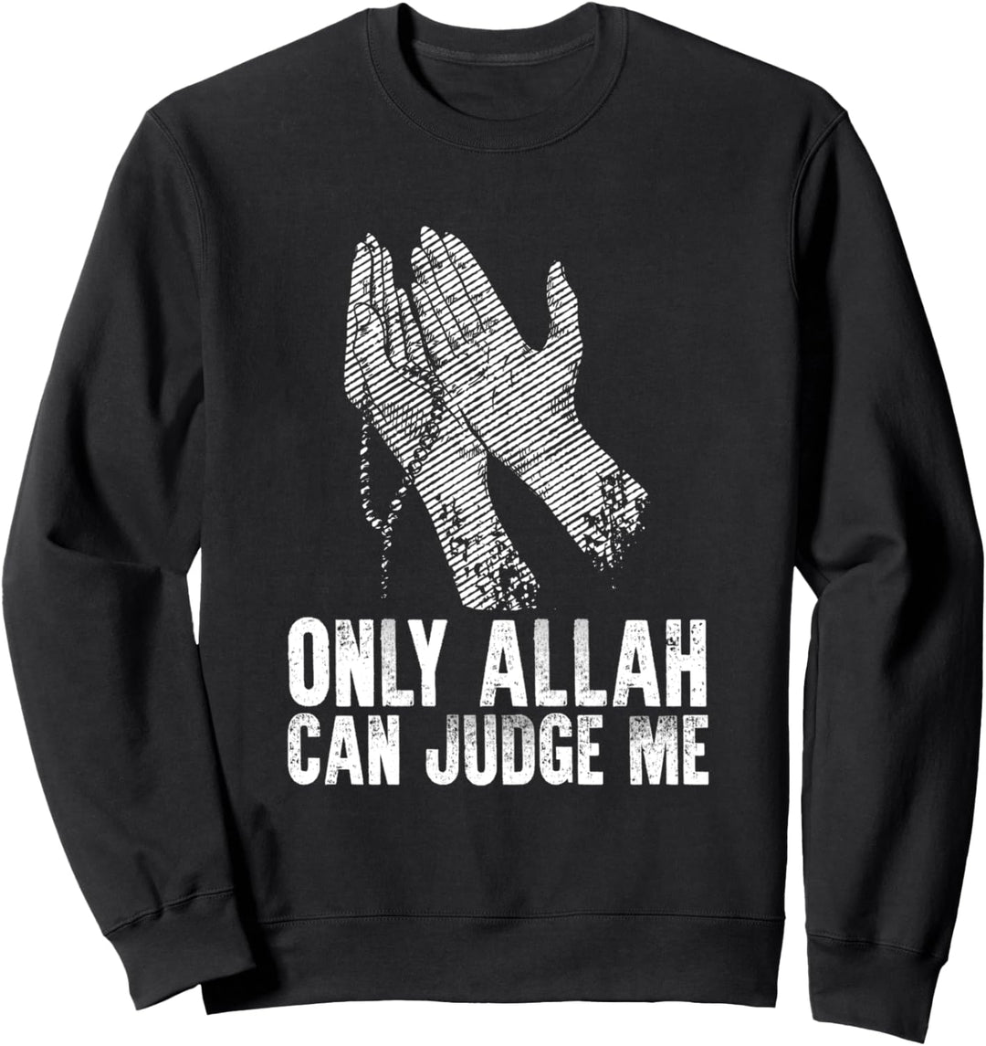 Only Allah Can Judge Me Religion Islamischer Arabischer Moschee God Sweatshirt
