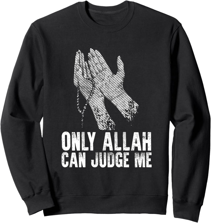 Only Allah Can Judge Me Religion Islamischer Arabischer Moschee God Sweatshirt