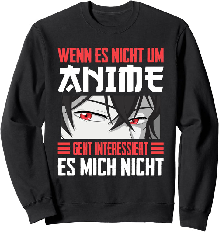 Lustiges Japan Anime Manga Wenn Es Nicht Um Anime Sweatshirt