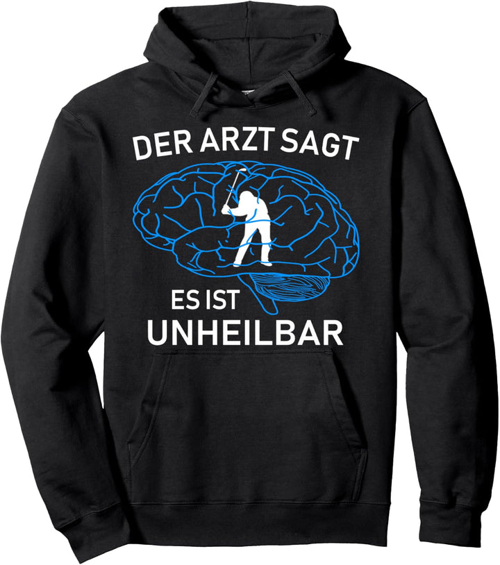 Golfer lustiges Design der Arzt sagt es ist unheilbar Pullover Hoodie