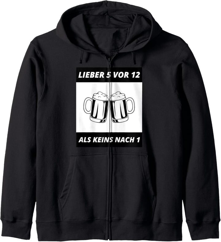 Lieber 5 Vor 12 Als Keins Nach 1 Bier Saufen Party Spruch Kapuzenjacke