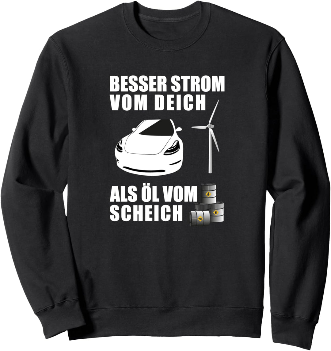 Besser Strom vom Deich Als Öl vom Scheich - Energiewende Sweatshirt