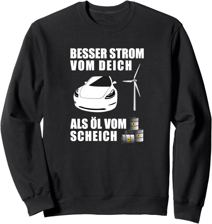 Besser Strom vom Deich Als Öl vom Scheich - Energiewende Sweatshirt