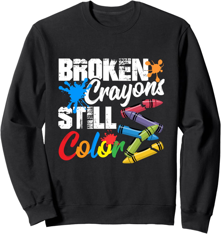 Broken Crayons Still Color Mental Health Awareness Sweatshirt
