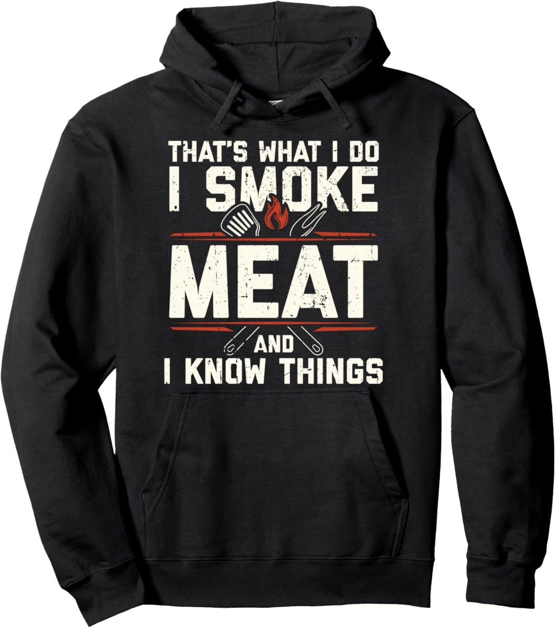 That's What I Do I Smoke Meat I Know Things Lustiger Spruch Pullover Hoodie