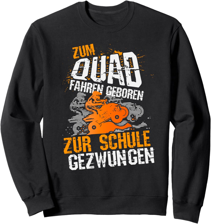 Zum Quad fahren geboren,zur Schule gezwungen, Lustiges Junge Sweatshirt