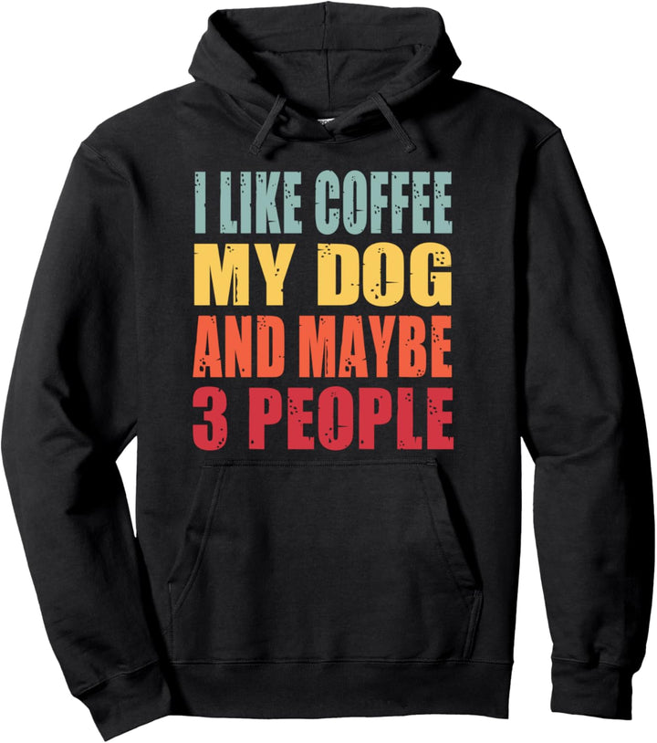 Ich mag Kaffee, mein Hund und vielleicht drei Leute Pullover Hoodie
