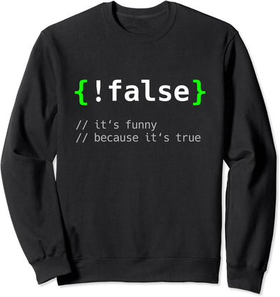 !False - Programmierer Informatiker Geschenk IT Nerd Sweatshirt