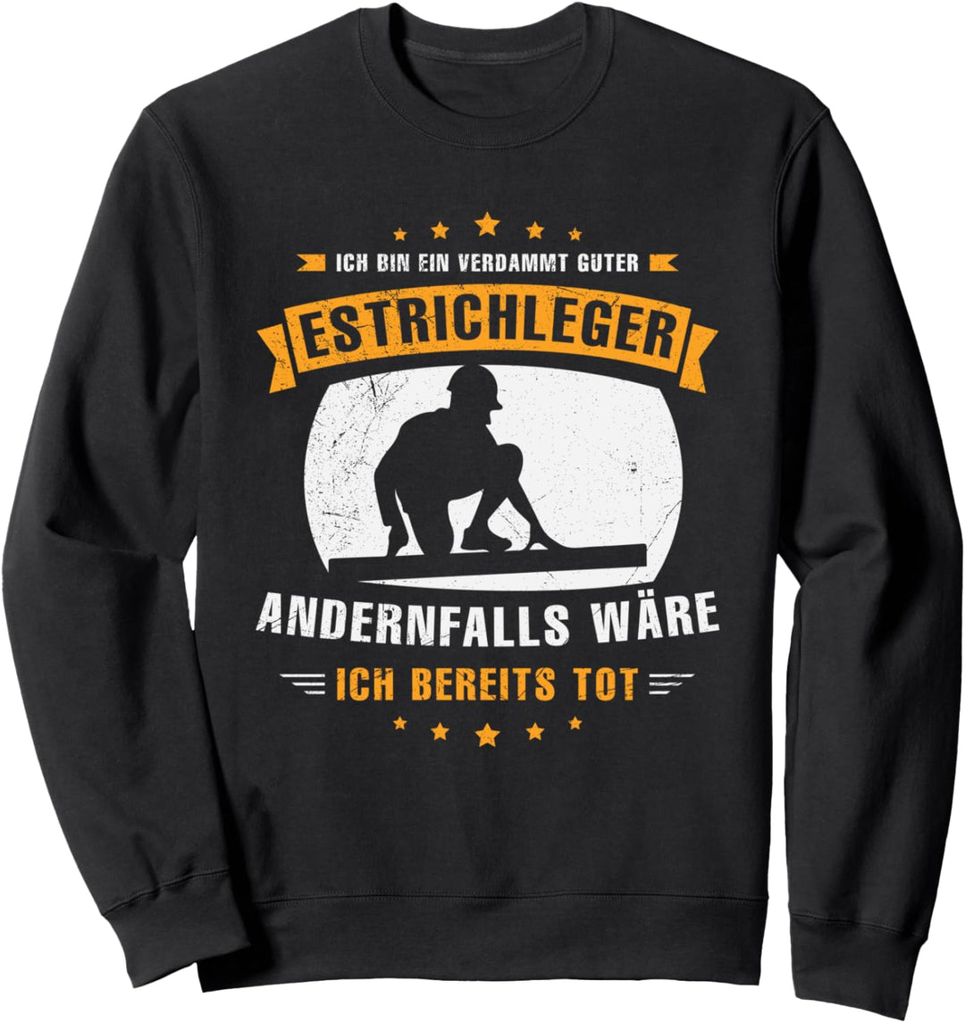 Ich Bin Ein Verdammt Guter Estrichleger Geschenk Sprüche Sweatshirt