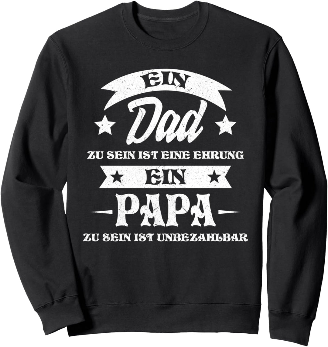 Dad Sein Ist Eine Ehre Papa Sein Ist Unbezahlbar Vater Papi Sweatshirt
