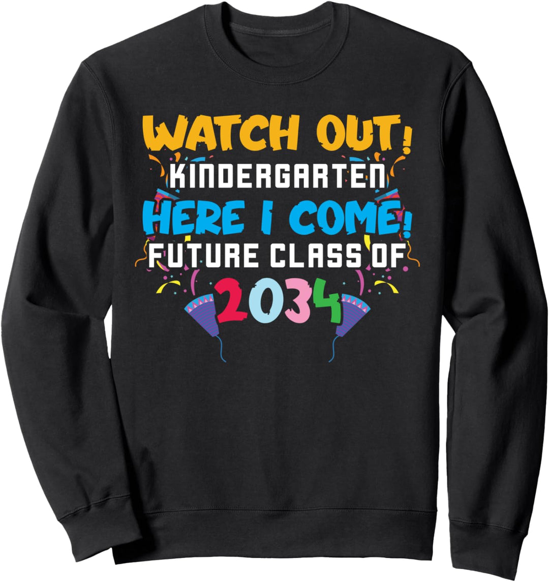 Watch Out Kindergarten Here I Come Future Class 2034 Sweatshirt