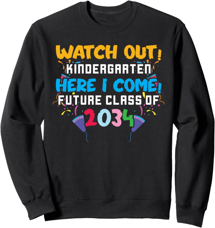 Watch Out Kindergarten Here I Come Future Class 2034 Sweatshirt