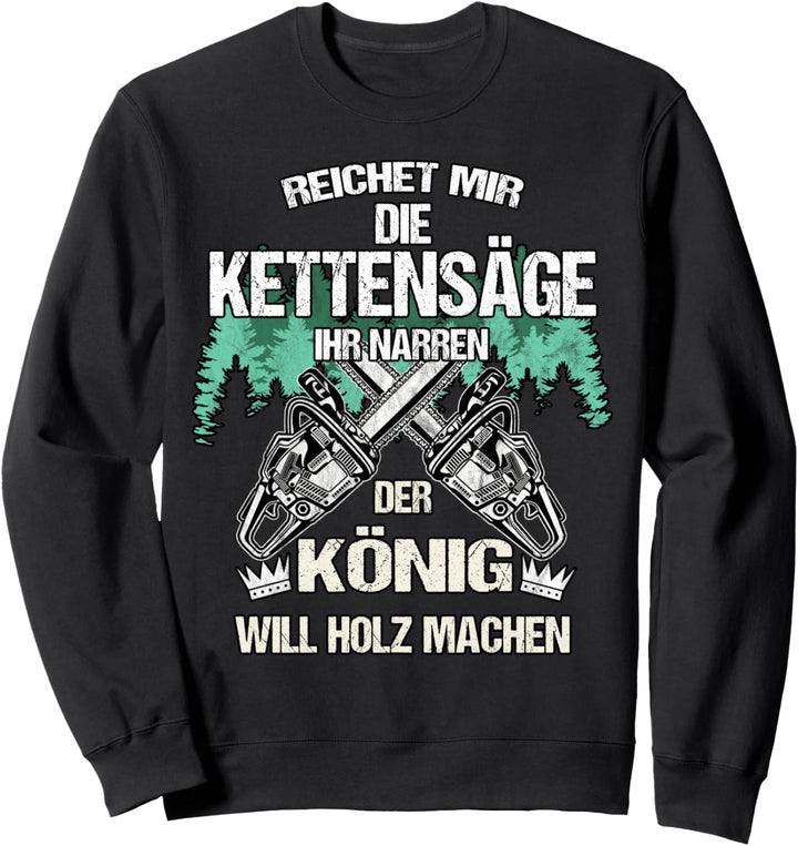 Holzfäller Waldarbeiter - Mit Kettensäge Holz Machen Wald Sweatshirt