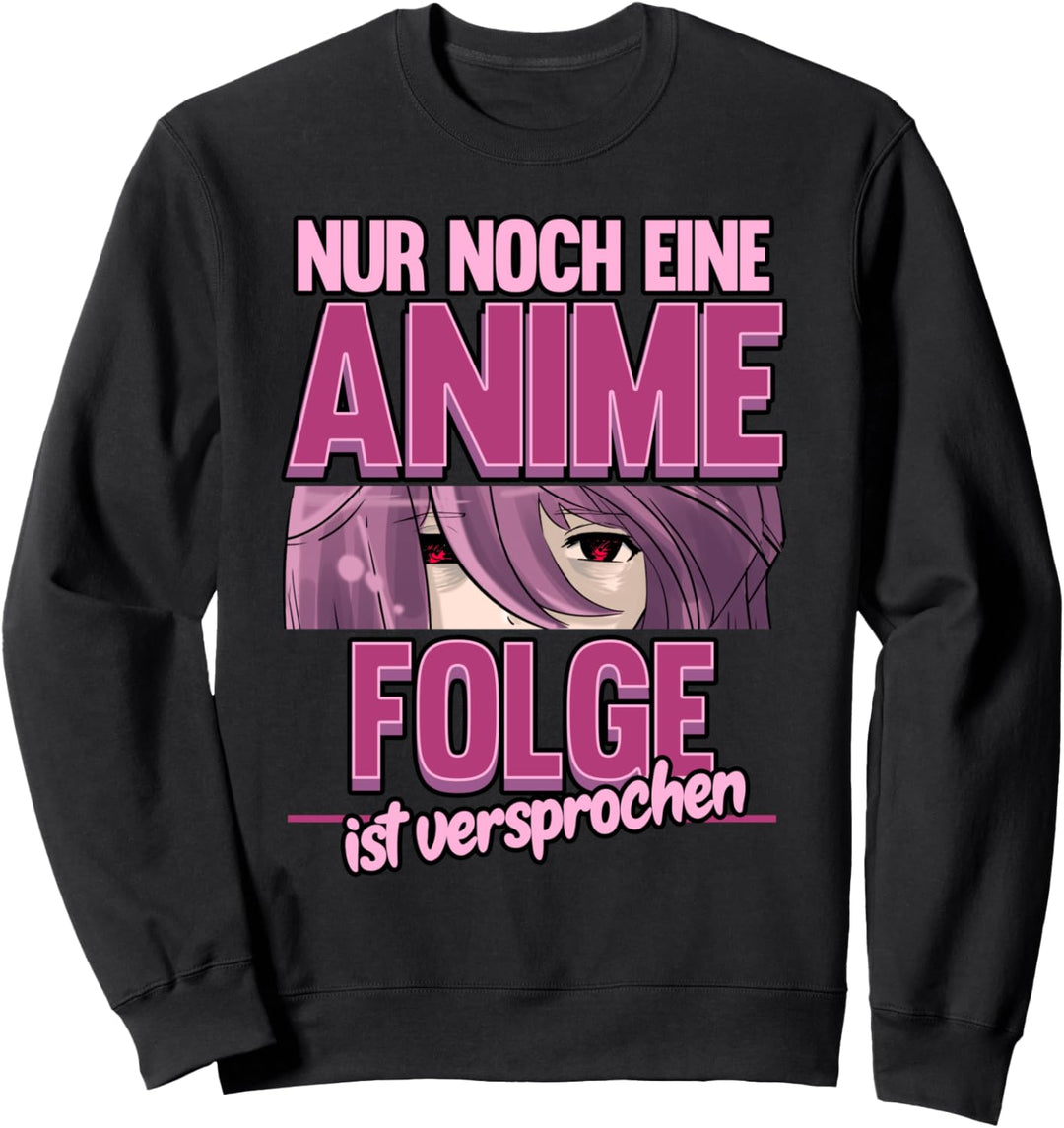 Anime Lustig Nur noch eine Anime Folge Sprüche Geschenk Sweatshirt