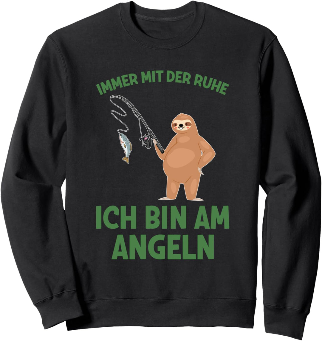 Immer Mit Der Ruhe Ich Bin Am Angeln Angler Spruch Sweatshirt