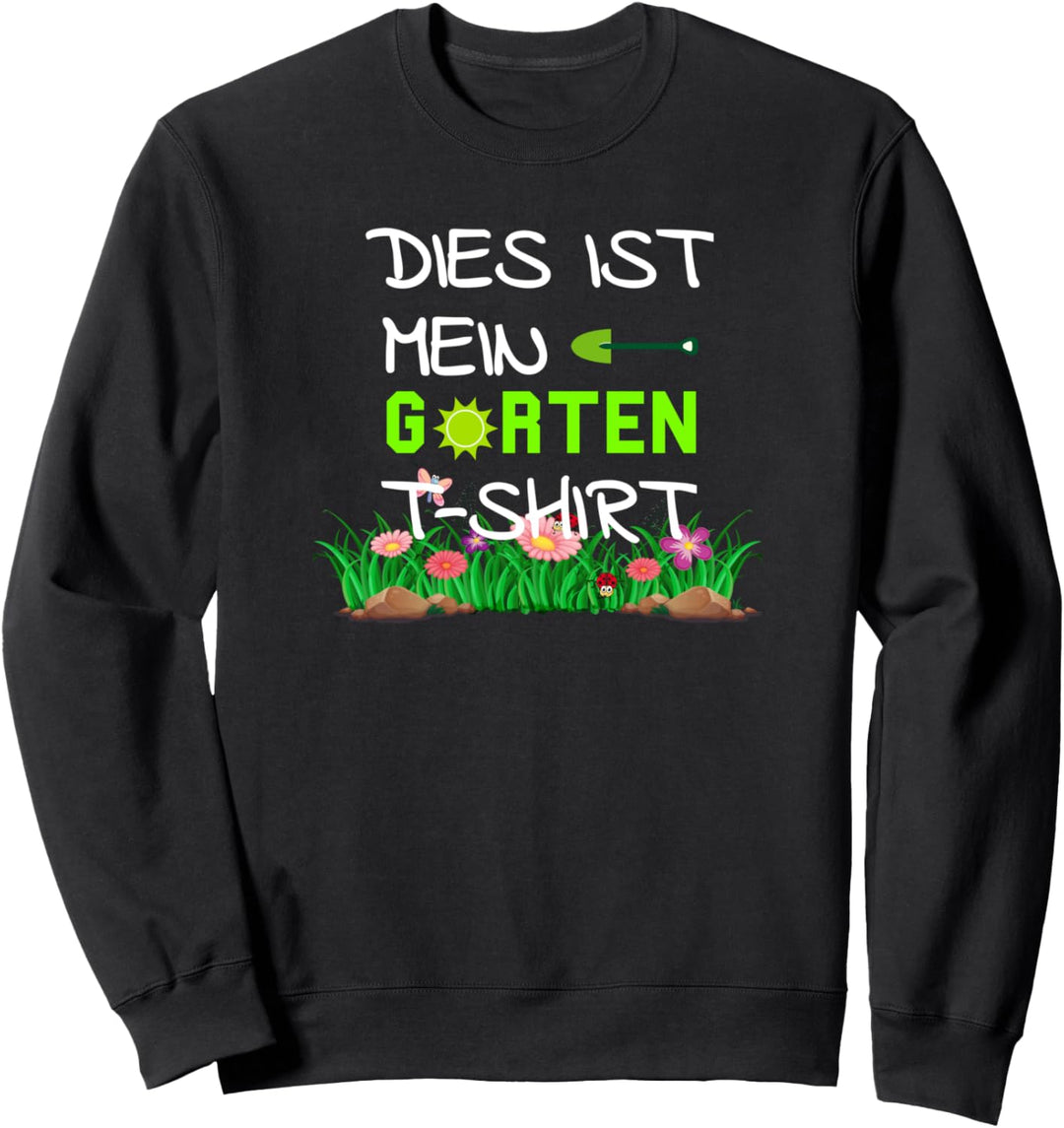 Mein Garten Shirt Pflanzen Gärtner Blumen Rasen Beruf Hobby Sweatshirt